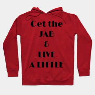 Get the Jab and Live a Little Hoodie